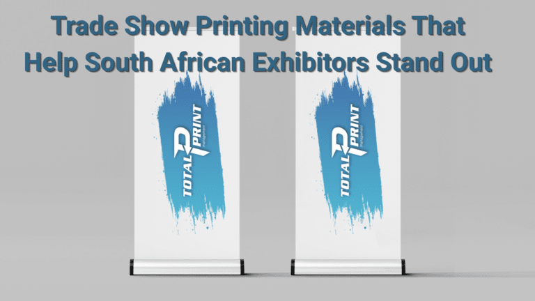 Trade Show Printing Materials That Help South African Exhibitors Stand Out, two Total Print posters