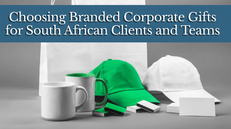 Choosing Branded Corporate Gifts for South African Clients and Teams